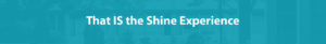 that is the shine experience
